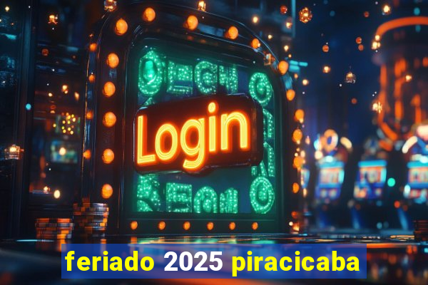 feriado 2025 piracicaba